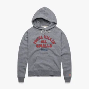 Women's You're Killin' Me Smalls Hoodie